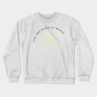 You Are Made Of Magic. Motivational and Inspirational Quote. Yellow Crewneck Sweatshirt